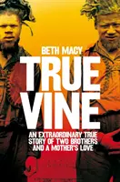 Truevine - Egy rendkívüli igaz történet két testvérről és egy anya szeretetéről - Truevine - An Extraordinary True Story of Two Brothers and a Mother's Love