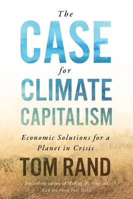 Az éghajlati kapitalizmus ügye: Gazdasági megoldások egy válságban lévő bolygó számára - The Case for Climate Capitalism: Economic Solutions for a Planet in Crisis