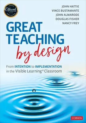 Nagyszerű tanítás tervezéssel: A szándéktól a megvalósításig a látható tanulás osztálytermében - Great Teaching by Design: From Intention to Implementation in the Visible Learning Classroom