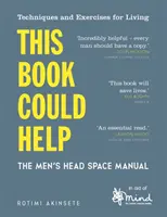 Ez a könyv segíthet: The Men's Head Space Manual - This Book Could Help: The Men's Head Space Manual