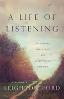 A hallgatóság élete: Isten hangjának megkülönböztetése és saját hangunk felfedezése - A Life of Listening: Discerning God's Voice and Discovering Our Own