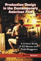 Produkciós tervezés a kortárs amerikai filmben: A Critical Study of 23 Movies and Their Designers (23 film és tervezőik kritikai tanulmánya) - Production Design in the Contemporary American Film: A Critical Study of 23 Movies and Their Designers