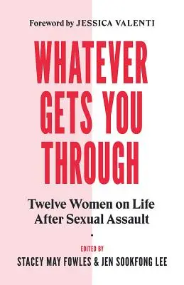 Whatever Gets You Through: Tizenkét túlélő a szexuális bántalmazás utáni életről - Whatever Gets You Through: Twelve Survivors on Life After Sexual Assault