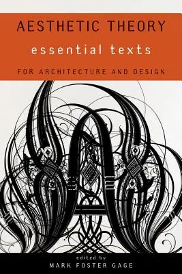 Esztétikai elmélet: Alapvető szövegek az építészet és a formatervezés számára - Aesthetic Theory: Essential Texts for Architecture and Design