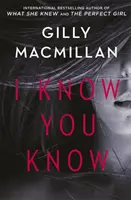 Tudom, hogy tudod - Megrázó, fordulatos krimi a THE NANNY szerzőjétől. - I Know You Know - A shocking, twisty mystery from the author of THE NANNY