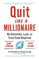 Kilépni, mint egy milliomos: Nincs szükség trükkökre, szerencsére vagy vagyonkezelői alapra - Quit Like a Millionaire: No Gimmicks, Luck, or Trust Fund Required