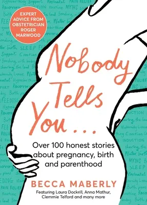 Senki sem mondja el neked: Több mint 100 őszinte történet a terhességről, a szülésről és a szülőségről - Nobody Tells You: Over 100 Honest Stories about Pregnancy, Birth and Parenthood