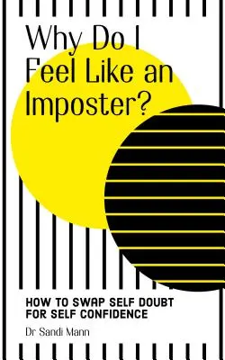 Miért érzem magam imposztornak: Hogyan értsük meg és birkózzunk meg az imposztor-szindrómával? - Why Do I Feel Like an Imposter?: How to Understand and Cope with Imposter Syndrome