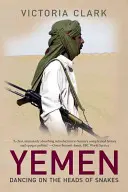 Jemen: Dancing on the Heads of Snakes - Yemen: Dancing on the Heads of Snakes