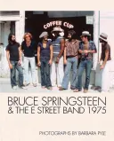 Bruce Springsteen & the E Street Band 1975: Barbara Pyle fotói - Bruce Springsteen & the E Street Band 1975: Photographs by Barbara Pyle