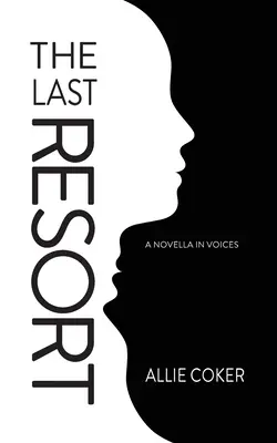 Az utolsó mentsvár: Egy novella hangokban - The Last Resort: A Novella in Voices