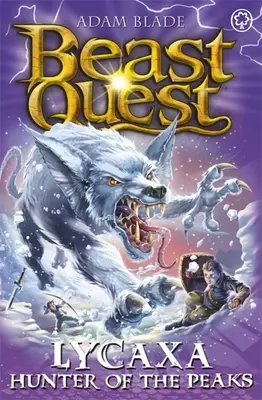 Beast Quest: Lycaxa, a hegycsúcsok vadásza: 25. sorozat 2. könyv - Beast Quest: Lycaxa, Hunter of the Peaks: Series 25 Book 2