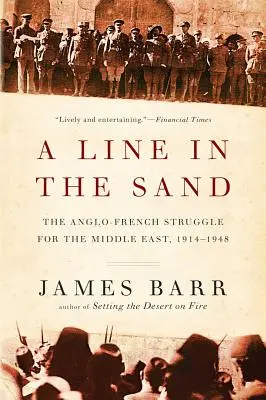 Egy vonal a homokban: Az angol-francia harc a Közel-Keletért, 1914-1948 - A Line in the Sand: The Anglo-French Struggle for the Middle East, 1914-1948