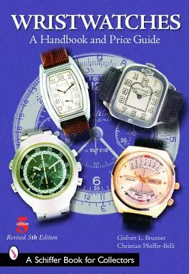 Wristwatches: Kézikönyv és árkalauz - Wristwatches: A Handbook and Price Guide