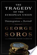 Az Európai Unió tragédiája: Felbomlás vagy újjászületés? - The Tragedy of the European Union: Disintegration or Revival?