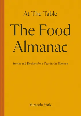 Az Élelmiszer-almanach: Receptek és történetek egy évre az asztalnál - The Food Almanac: Recipes and Stories for a Year at the Table