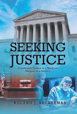 Igazságot keresve: Courtroom Drama in a Medical Malpractice Setting - Seeking Justice: Courtroom Drama in a Medical Malpractice Setting