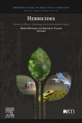 Gyomirtó szerek: Kémia, hatékonyság, toxikológia és környezeti hatások - Herbicides: Chemistry, Efficacy, Toxicology, and Environmental Impacts