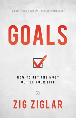 Célok: Hogyan hozd ki a legtöbbet az életedből - Goals: How to Get the Most Out of Your Life