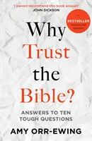 Miért bízzunk a Bibliában? (Felülvizsgált és frissített kiadás): Válaszok tíz nehéz kérdésre - Why Trust the Bible? (Revised and Updated): Answers to Ten Tough Questions