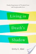 Élet a halál árnyékában: Családi tapasztalatok a végstádiumú gondozásról és a pótolhatatlan veszteségről - Living in Death's Shadow: Family Experiences of Terminal Care and Irreplaceable Loss