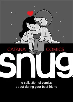 Snug: Képregénygyűjtemény a legjobb barátoddal való randizásról - Snug: A Collection of Comics about Dating Your Best Friend