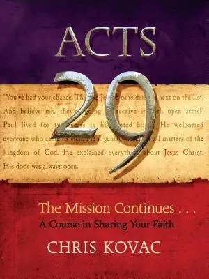 ApCsel 29: A misszió folytatódik . . egy tanfolyam a hit megosztásáról - Acts 29: The Mission Continues . . . a Course in Sharing Your Faith