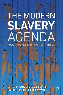 A modern rabszolgaság napirendje: Policy, Politics and Practice - The Modern Slavery Agenda: Policy, Politics and Practice