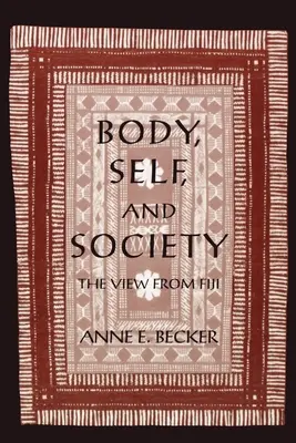 Test, én és társadalom: A Fidzsi-szigeteki kilátás - Body, Self, and Society: The View from Fiji