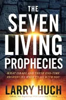 A hét élő prófécia: Mi köze van Izraelnek és a végidőkre vonatkozó próféciáknak hozzád - The Seven Living Prophecies: What Israel and End-Time Prophecies Have to Do with You