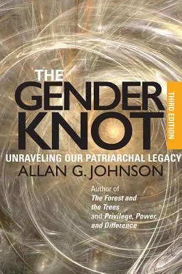 A nemek közötti csomó: A patriarchális örökségünk feloldása - The Gender Knot: Unraveling Our Patriarchal Legacy