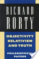 Objektivitás, relativizmus és igazság: Filozófiai tanulmányok - Objectivity, Relativism, and Truth: Philosophical Papers