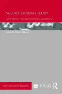 Teorie sekuritizace: Jak vznikají a zanikají bezpečnostní problémy - Securitization Theory: How Security Problems Emerge and Dissolve