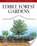 Ehető erdei kertek, II. kötet: Ökológiai tervezés és gyakorlat a mérsékelt égövi permakultúra számára - Edible Forest Gardens, Volume II: Ecological Design and Practice for Temperate-Climate Permaculture