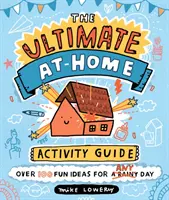 Végső otthoni tevékenységi útmutató - Ultimate At-Home Activity Guide