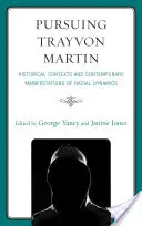 Trayvon Martin üldözése: A faji dinamika történelmi összefüggései és jelenkori megnyilvánulásai - Pursuing Trayvon Martin: Historical Contexts and Contemporary Manifestations of Racial Dynamics