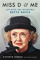 Miss D és én: Élet a legyőzhetetlen Bette Davisszel - Miss D and Me: Life with the Invincible Bette Davis