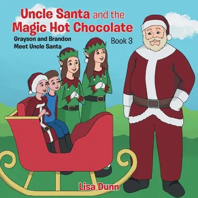 A Mikulás bácsi és a varázslatos forró csokoládé: Grayson és Brandon találkozik a Mikulás bácsival - Uncle Santa and the Magic Hot Chocolate: Grayson and Brandon Meet Uncle Santa