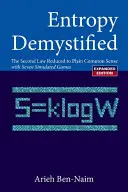 Entrópia demisztifikálva: A második törvény a közérthetően megfogalmazott második törvény (Felülvizsgált kiadás) - Entropy Demystified: The Second Law Reduced to Plain Common Sense (Revised Edition)