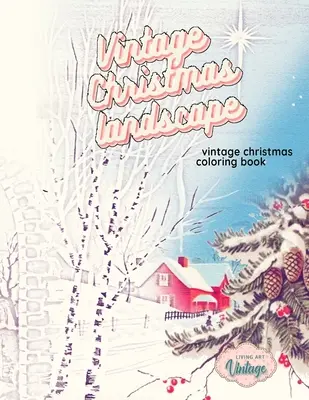 VINTAGE CHRISTMAS LANDSCAPE vintage karácsonyi színezőkönyv: szürkeárnyalatos karácsonyi színezőkönyvek felnőtteknek Paperback - VINTAGE CHRISTMAS LANDSCAPE vintage Christmas coloring book: grayscale christmas coloring books for adults Paperback