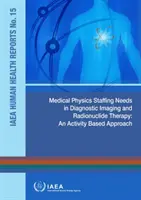 Az orvosi fizika személyzeti igényei a képalkotó diagnosztikai és radionuklidterápiában: Tevékenységalapú megközelítés - Medical Physics Staffing Needs in Diagnostic Imaging and Radionuclide Therapy: An Activity Based Approach