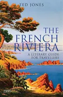 Francouzská riviéra: Literární průvodce pro cestovatele - The French Riviera: A Literary Guide for Travellers
