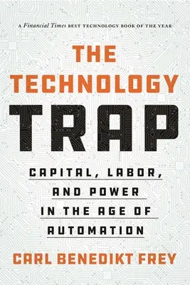 A technológiai csapda: Tőke, munka és hatalom az automatizáció korában - The Technology Trap: Capital, Labor, and Power in the Age of Automation