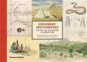 Felfedezők vázlatfüzetei - A felfedezés és a kaland művészete - Explorers' Sketchbooks - The Art of Discovery & Adventure