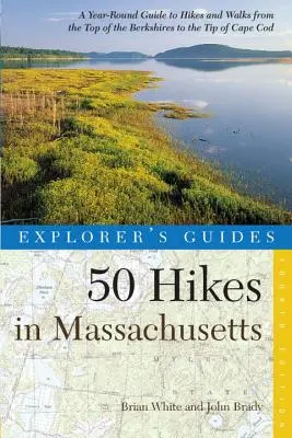 Explorer's Guide 50 túra Massachusettsben: A Year-Round Guide to Hikes and Walks of the Top of the Berkshires to the Tip of Cape Cod - Explorer's Guide 50 Hikes in Massachusetts: A Year-Round Guide to Hikes and Walks from the Top of the Berkshires to the Tip of Cape Cod