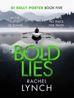 Merész hazugságok - Kelly Porter nyomozó ötödik könyve - Bold Lies - DI Kelly Porter Book Five