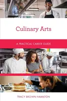 Kulináris művészetek: Gyakorlati karrierútmutató - Culinary Arts: A Practical Career Guide