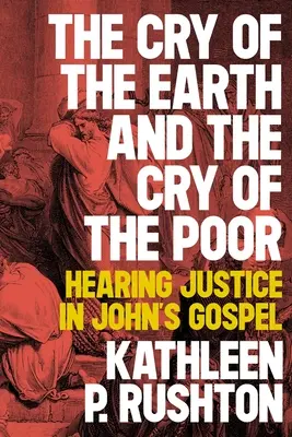 A Föld kiáltása és a szegények kiáltása: Az igazság meghallása János evangéliumában - The Cry of the Earth and the Cry of the Poor: Hearing Justice in John's Gospel