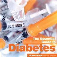 Cukorbetegség: A diabétesz: Az alapvető útmutató - Diabetes: The Essential Guide
