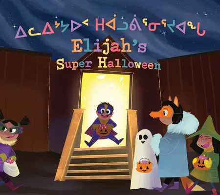 Illés szuper halloweenje: Kétnyelvű inuktitut és angol kiadás - Elijah's Super Halloween: Bilingual Inuktitut and English Edition